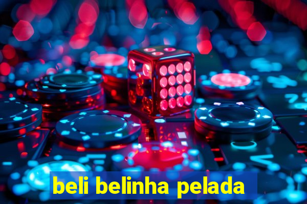 beli belinha pelada